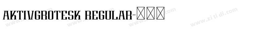 aktivgrotesk regular字体转换 aktivgrotesk regular字体转换